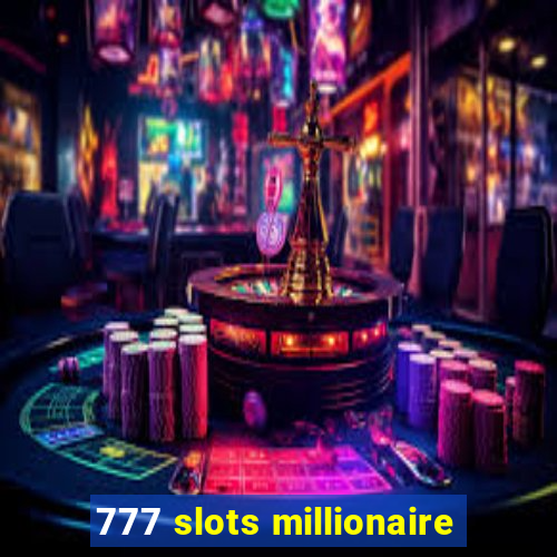 777 slots millionaire