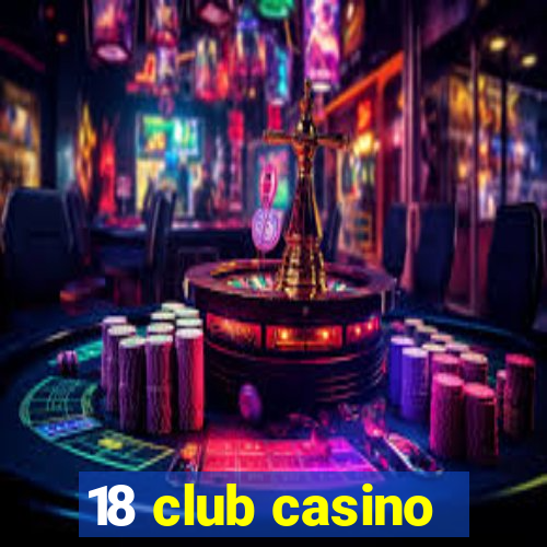 18 club casino