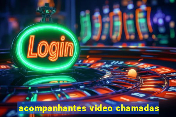 acompanhantes video chamadas