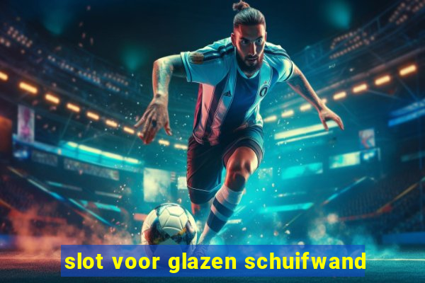 slot voor glazen schuifwand