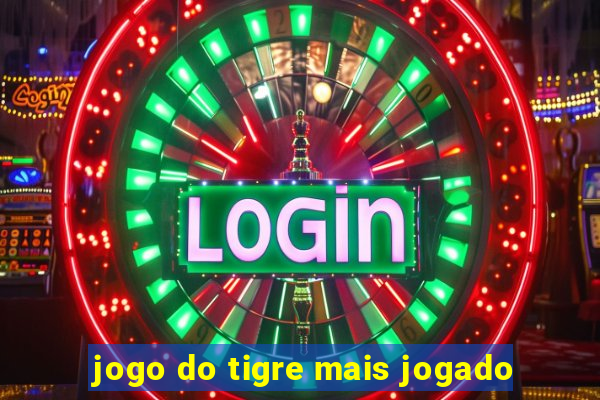 jogo do tigre mais jogado