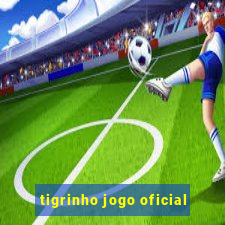 tigrinho jogo oficial