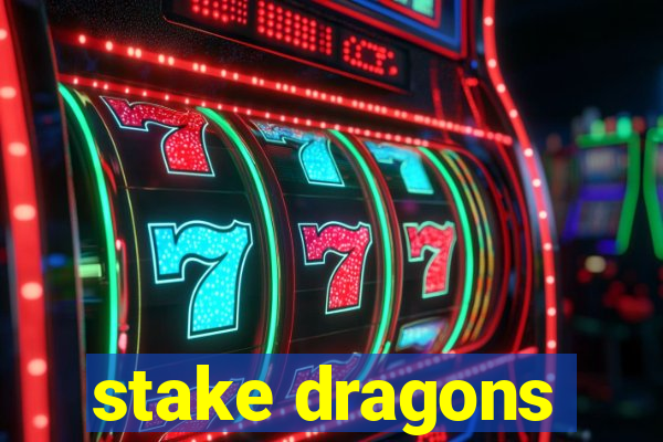 stake dragons