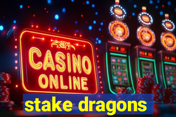 stake dragons