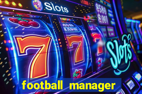 football manager 2021 touch 21.4.0 apk