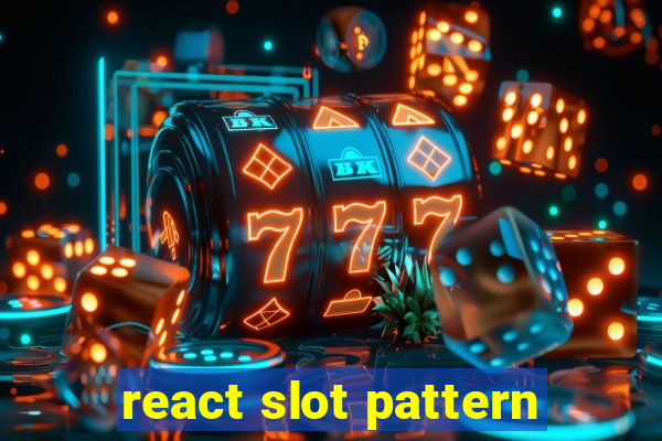 react slot pattern