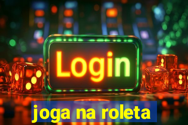 joga na roleta