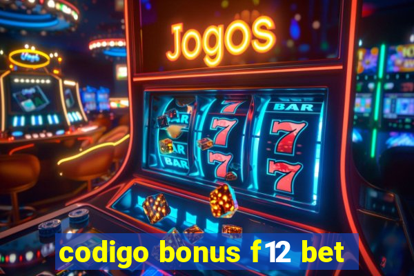 codigo bonus f12 bet