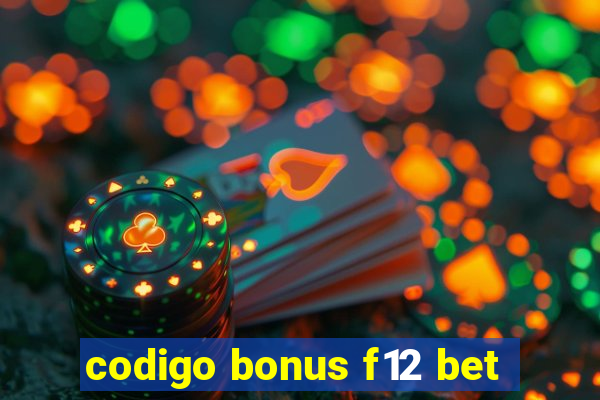 codigo bonus f12 bet