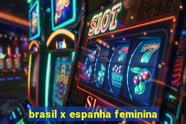 brasil x espanha feminina