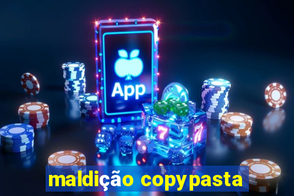 maldição copypasta