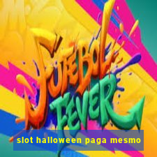 slot halloween paga mesmo