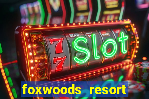 foxwoods resort casino hotel