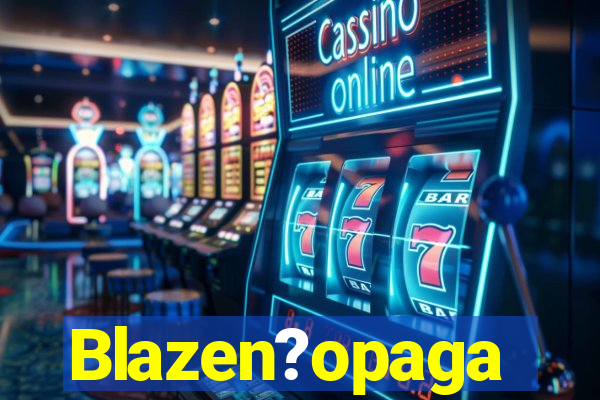 Blazen?opaga