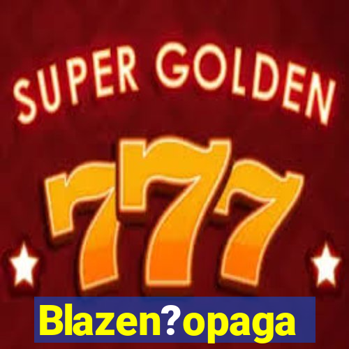 Blazen?opaga