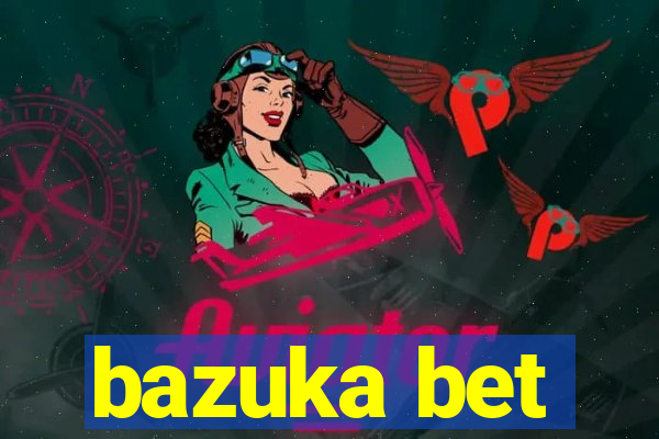 bazuka bet