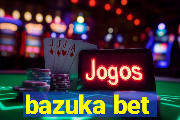 bazuka bet