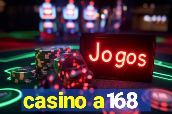 casino a168