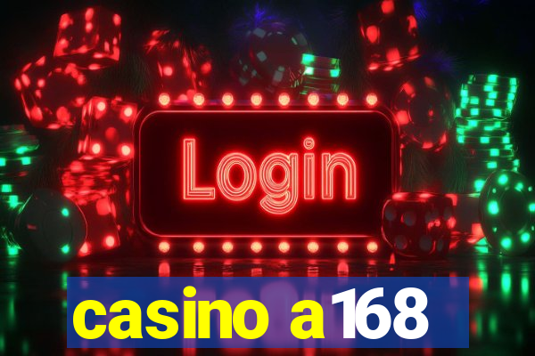 casino a168