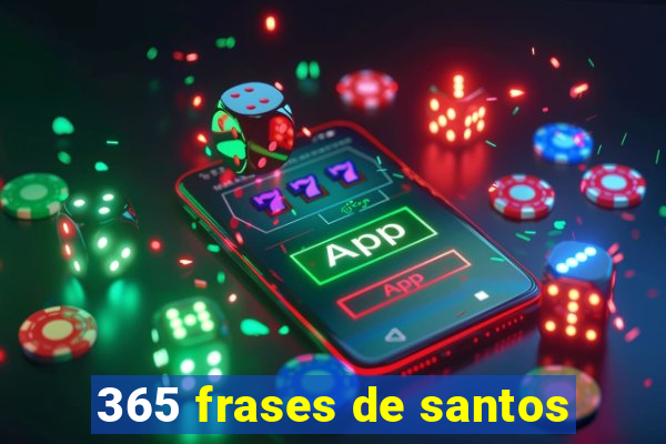 365 frases de santos