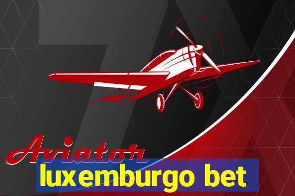 luxemburgo bet