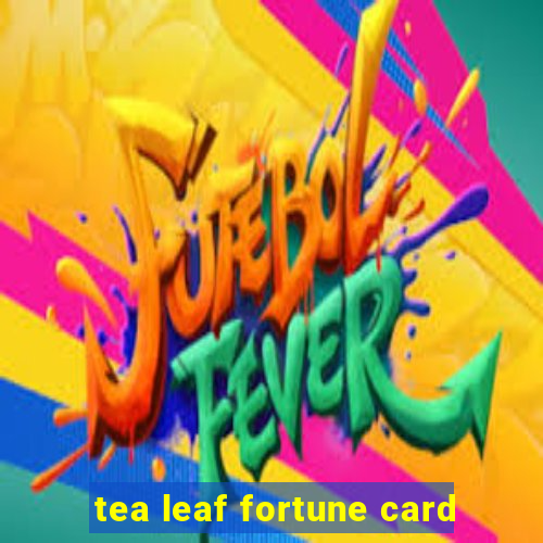 tea leaf fortune card