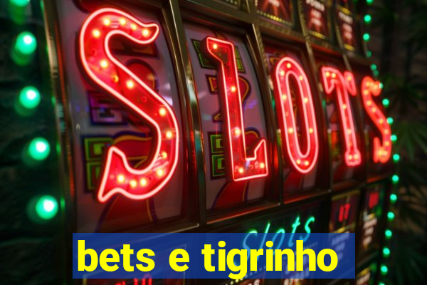 bets e tigrinho