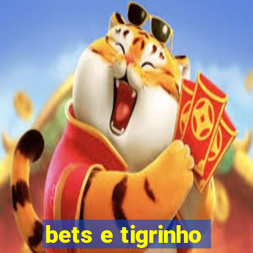 bets e tigrinho