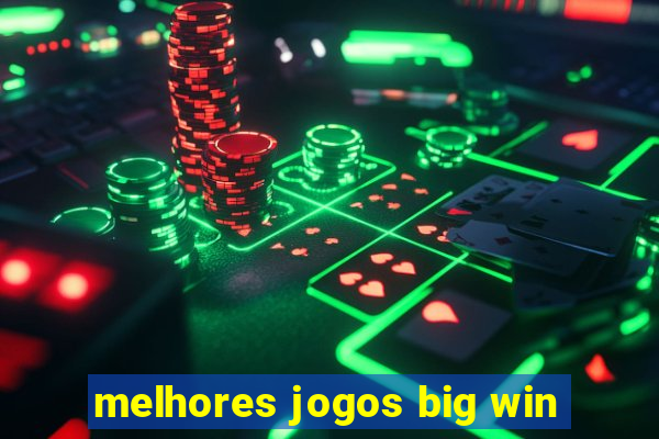 melhores jogos big win