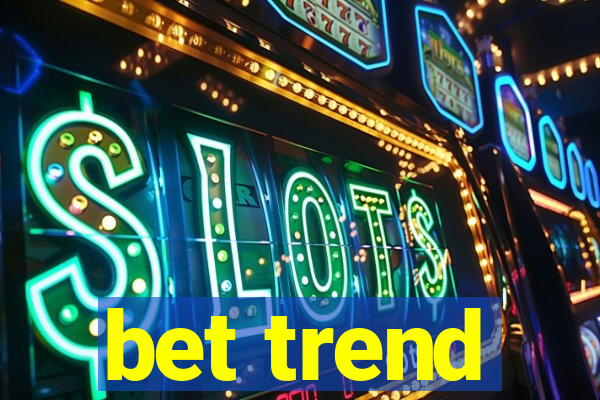 bet trend