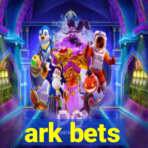 ark bets