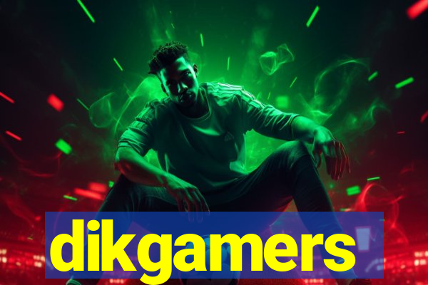 dikgamers