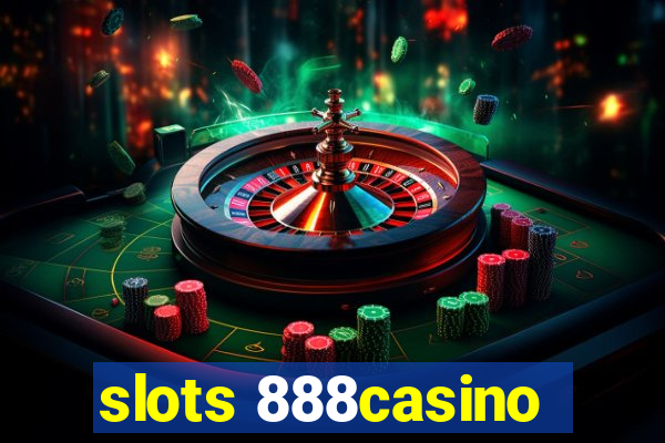 slots 888casino