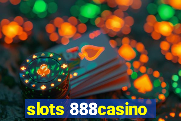 slots 888casino