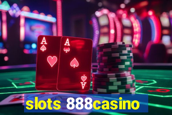 slots 888casino