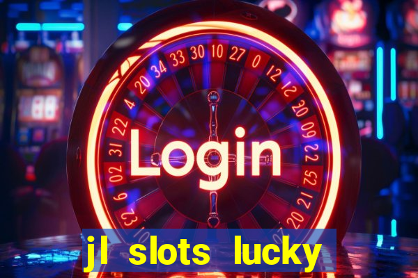 jl slots lucky spin 777