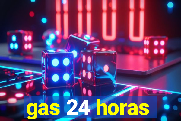 gas 24 horas