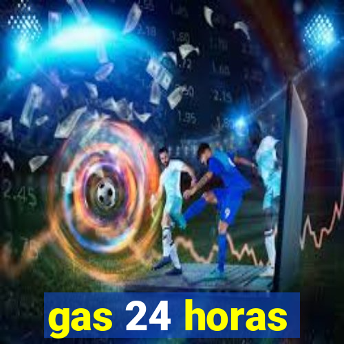 gas 24 horas