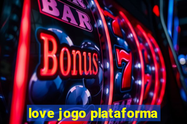 love jogo plataforma