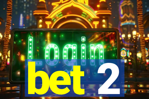 bet 2