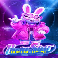 fortuna bet 茅 confi谩vel