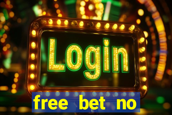 free bet no deposit offers