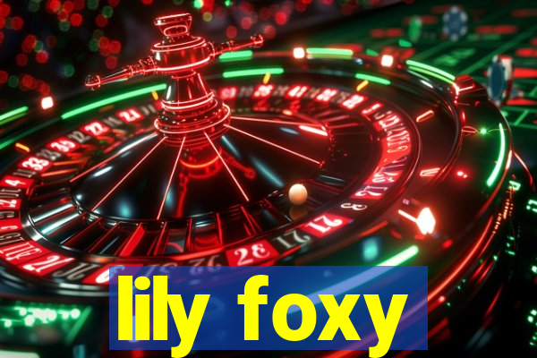 lily foxy