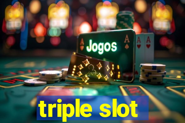 triple slot