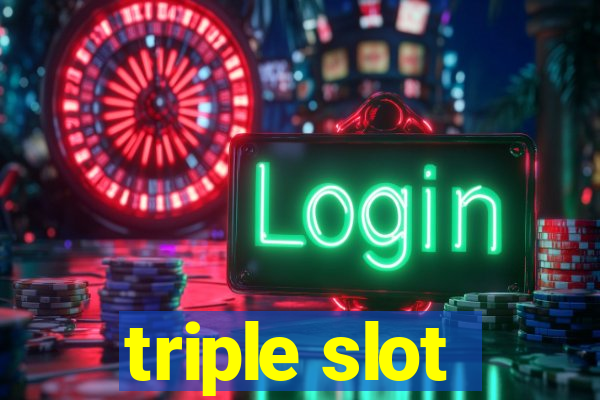 triple slot