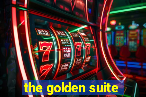 the golden suite