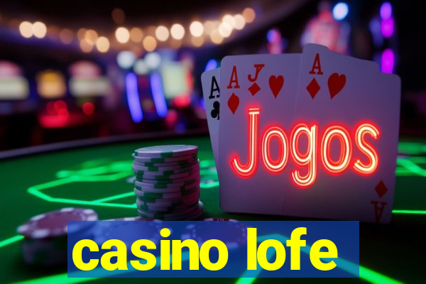 casino lofe