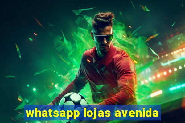 whatsapp lojas avenida