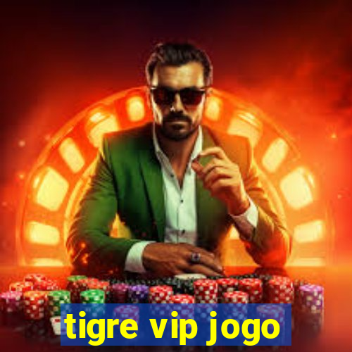 tigre vip jogo