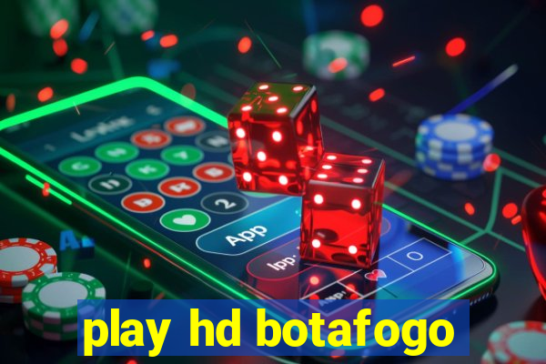 play hd botafogo